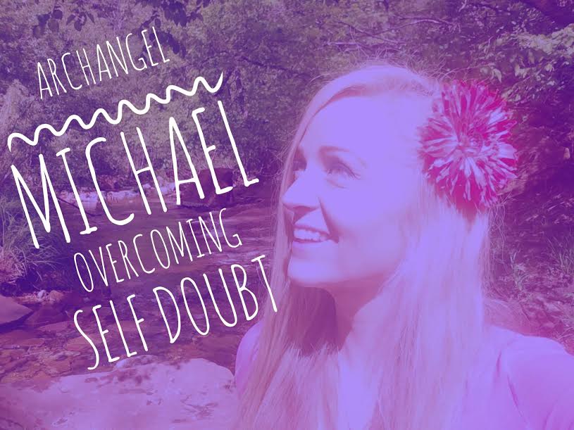 Archangel Michael Conversation #1 – Overcoming Self Doubt