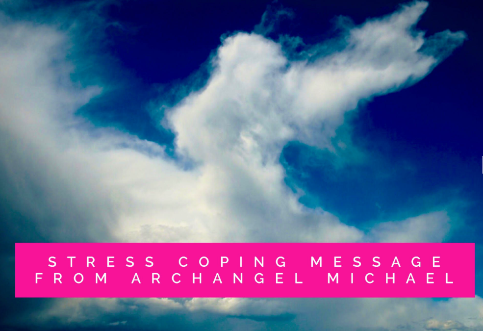 Stress Coping – Message from Archangel Michael and The Healing Team