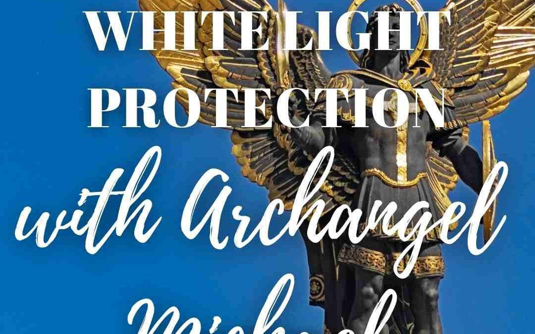 White Light Protection From Negative News? – Inspiring Message From Archangel Michael