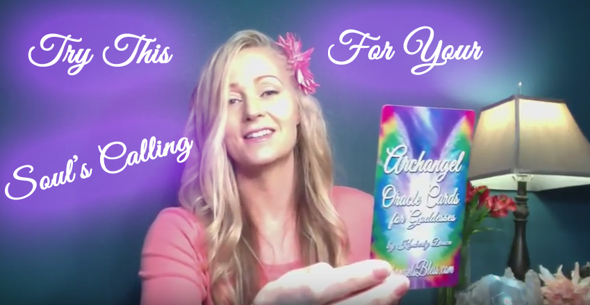 Try This For Your Soul’s Calling – FREE Angel Reading Of The Week (Video) – Archangel Oracle Cards for Goddesses