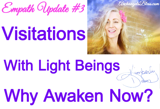 Empath Episode Update #3 – Visitations With Light Beings – Why Spiritual Awakening Now Is Urgent For Many Souls