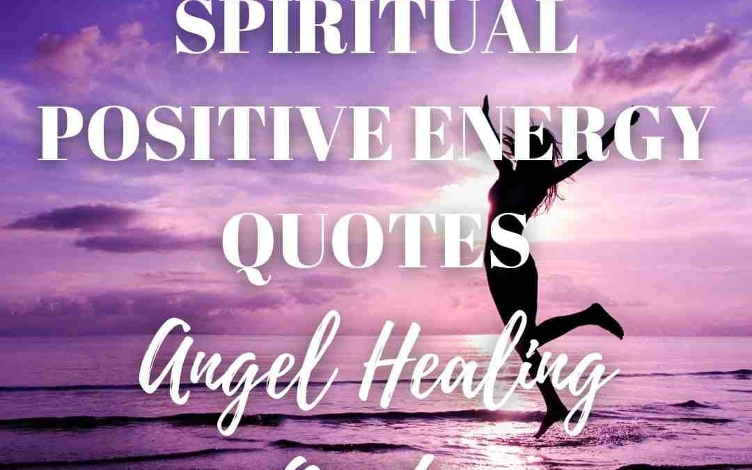 Spiritual Quotes | Angel Healing Quotes | Positive Energy Quotes