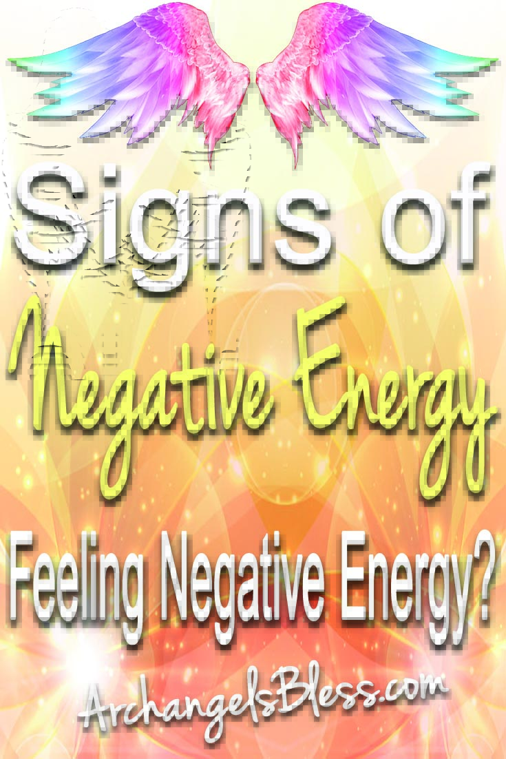 signs of negative energy, signs of negative energy in a person, signs of negative energy around you, signs of negative energy in a home, signs of negative energy leaving the body