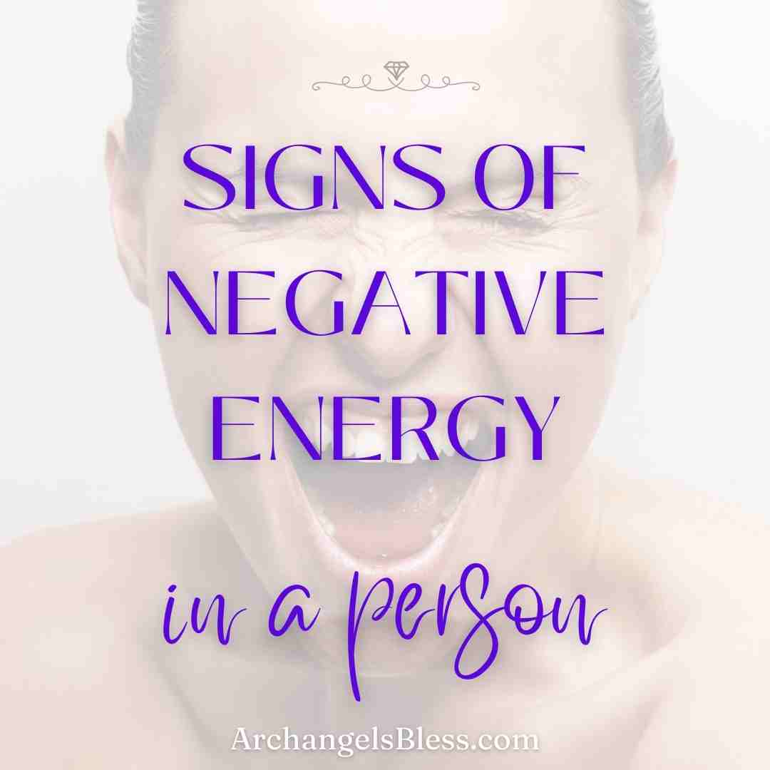 signs of negative energy, signs of negative energy in a person, signs of negative energy around you, signs of negative energy in a home, signs of negative energy leaving the body