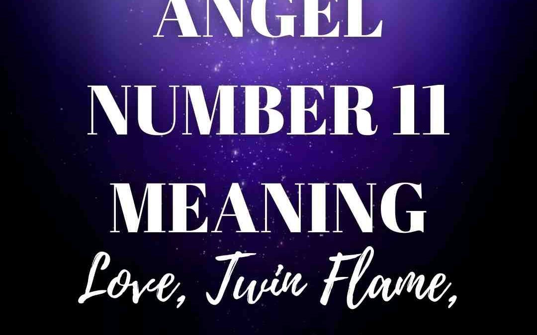 Angel Number 11 Meaning | Love, Twin Flame Manifestation