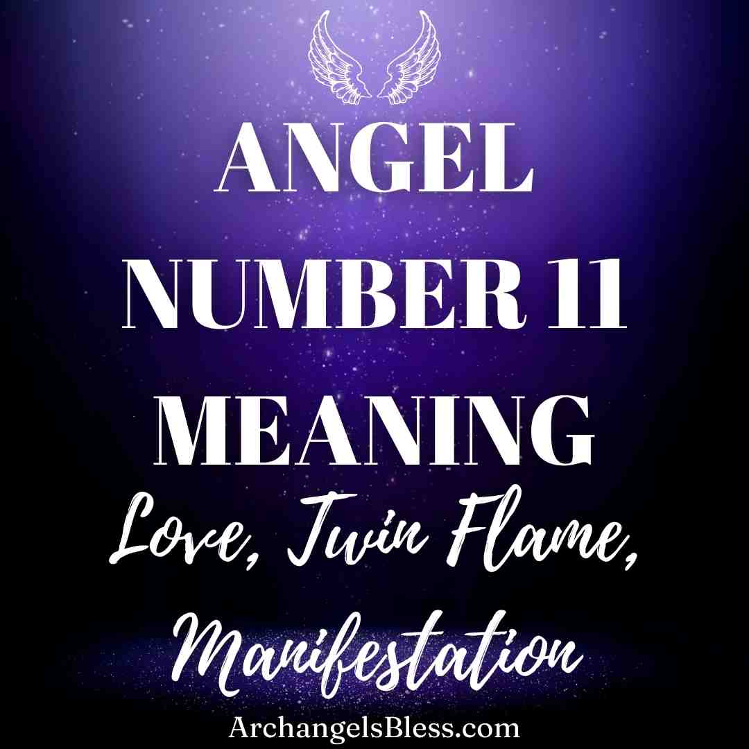 Angel Number 11 Meaning, Angel Number 11 Love, Angel Number 11 Twin Flame, Angel Number 11 Manifestation, Angel Number 1111, 1111 Angel Number Meaning, Meaning of Number 11, Angel Number 111, 11:11 Angel Number Meaning, Seeing Number 11