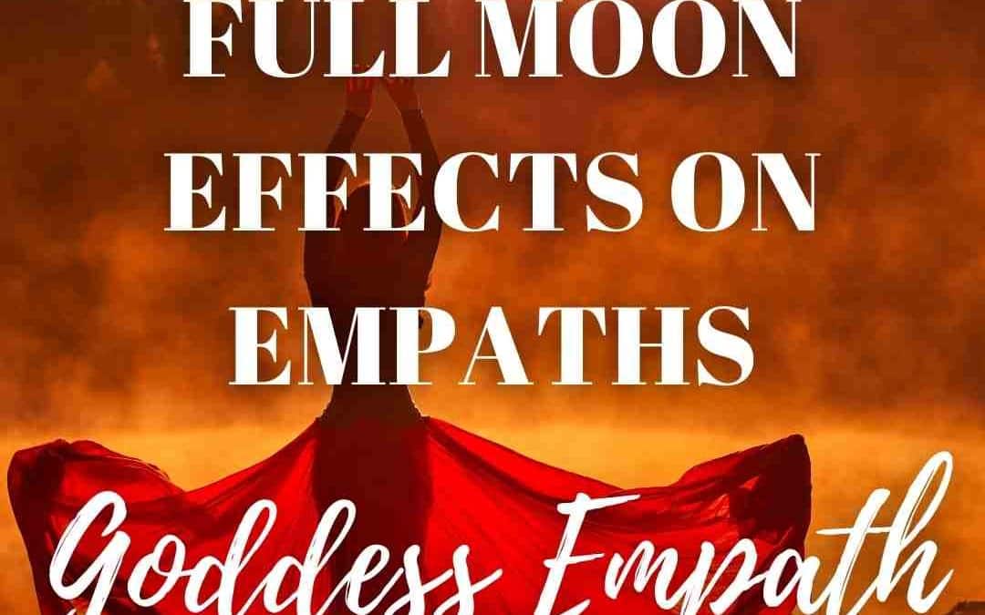 Full Moon Effects On Empaths | Empaths And The Moon