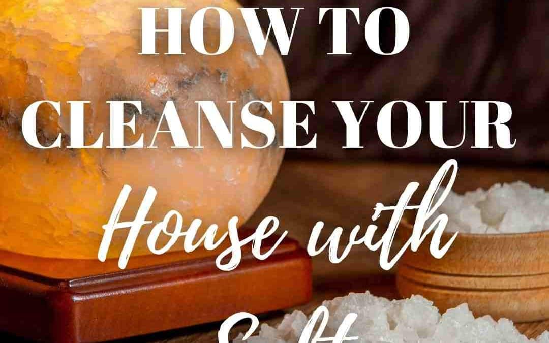 How To Cleanse Your House [Energetically] With Salt?