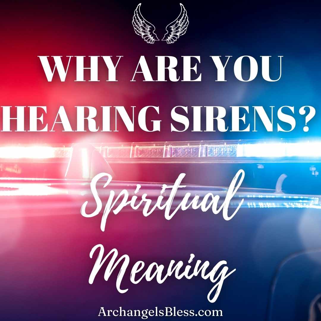 Why Are You Hearing Sirens, Hearing Sirens Spiritual Meaning, Why Do I Keep Hearing Sirens Spiritual Meaning, Hearing Police Sirens Spiritual Meaning, Hearing Sirens In My Head, Hearing Police Sirens In A Dream, Spiritual Emergence Meaning, What Does A Siren Mean Spiritually, Why Am I Hearing A Siren, What Do Sirens Mean Spiritually