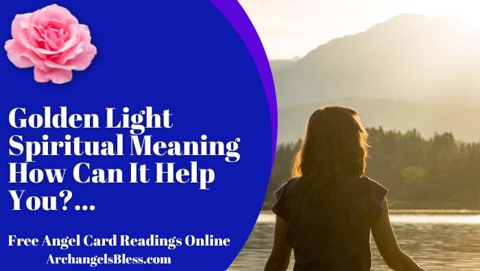 Golden Light Spiritual Meaning | How Can It Help You?