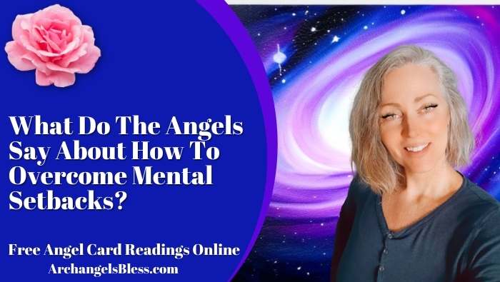 What Do The Angels Say About How To Overcome Mental Setbacks?