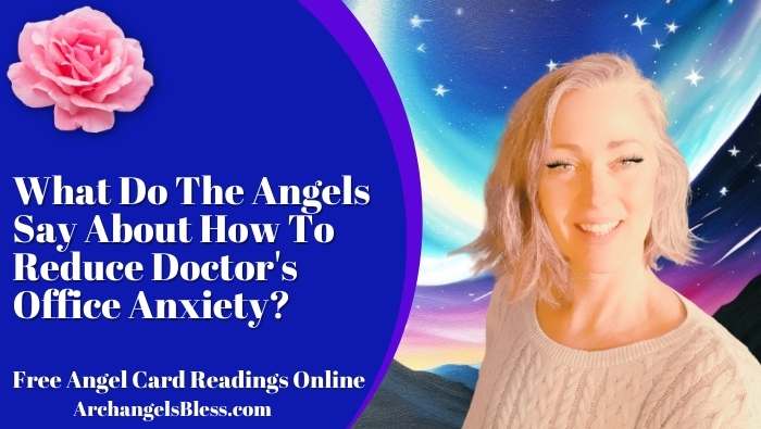 What Do The Angels Say About How To Reduce Doctor’s Office Anxiety?