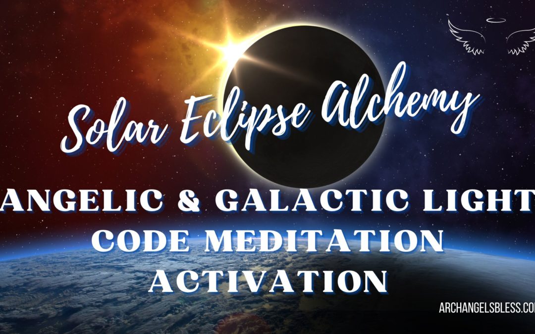 Solar Eclipse Alchemy: Angelic & Galactic Light Code Meditation Activation MP3 DOWNLOAD