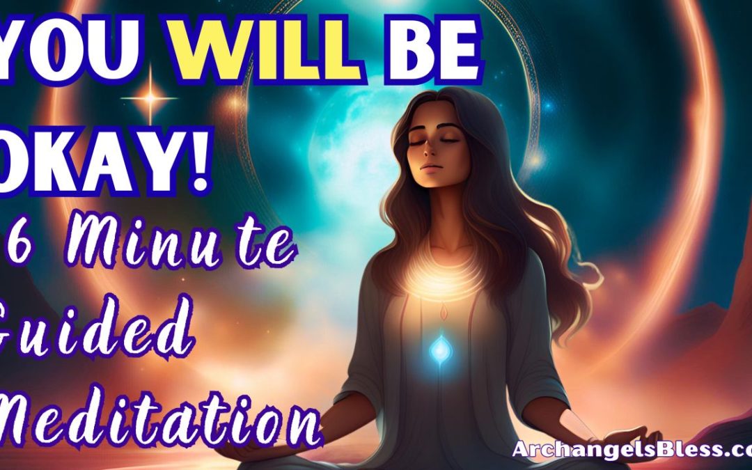 You Will Be OKAY! Guided Meditation