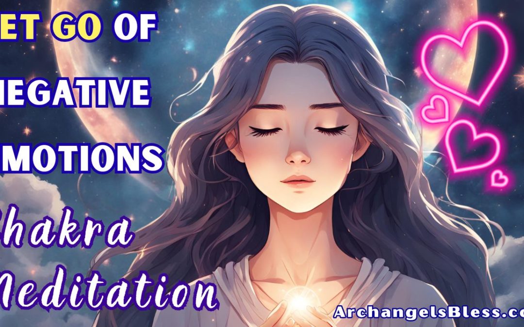 Letting Go of Negative Emotions [Chakra] Guided Meditation