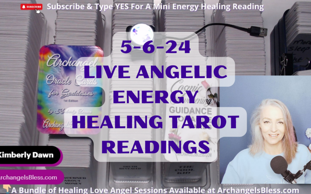 5-5-24 LIVE Angelic Energy Healing Tarot Readings