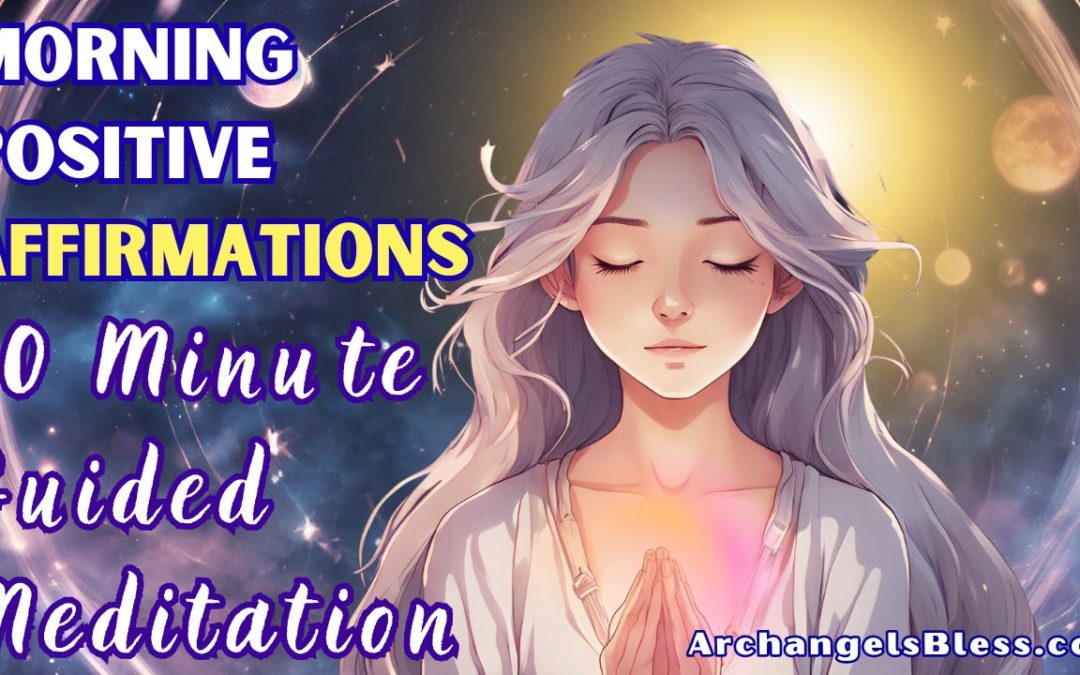 Morning Positive Affirmations – 10 Minute Guided Meditation for a Great Day!